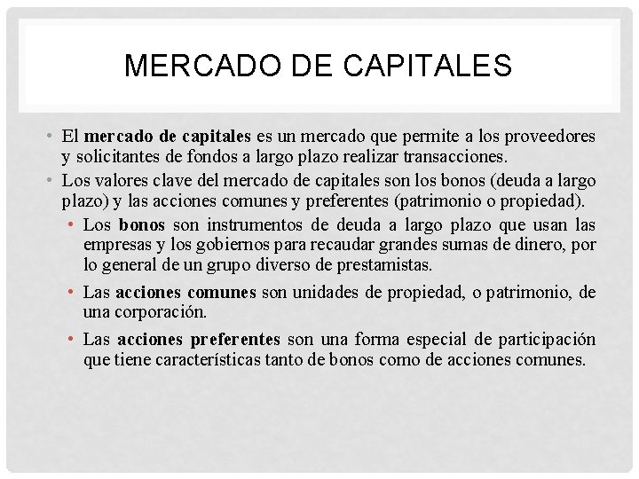 MERCADO DE CAPITALES • El mercado de capitales es un mercado que permite a