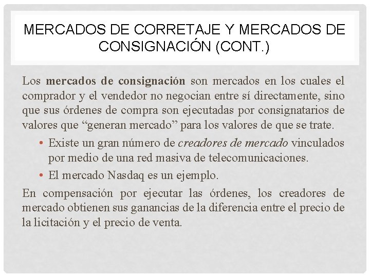 MERCADOS DE CORRETAJE Y MERCADOS DE CONSIGNACIÓN (CONT. ) Los mercados de consignación son