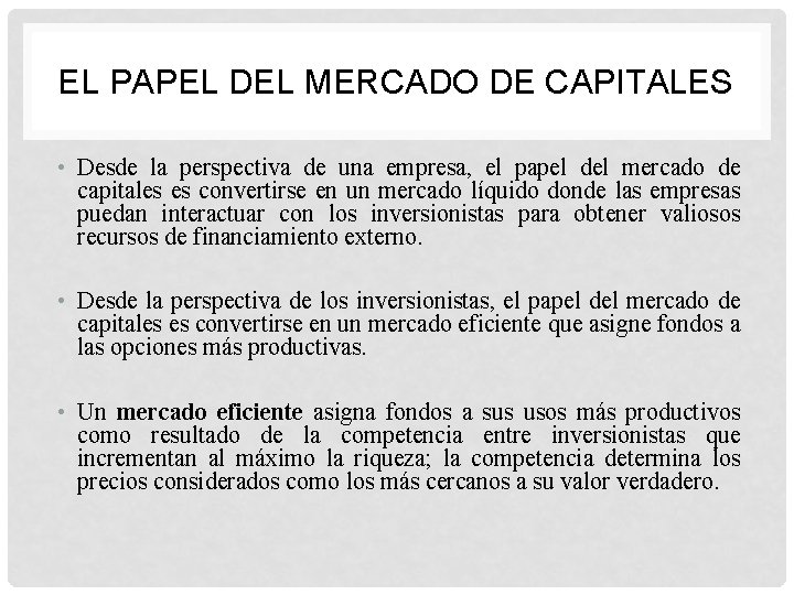 EL PAPEL DEL MERCADO DE CAPITALES • Desde la perspectiva de una empresa, el