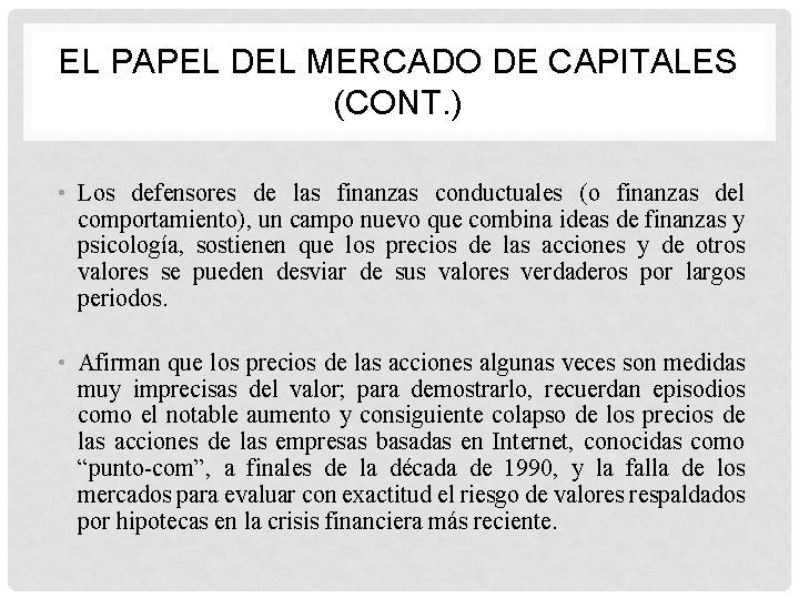 EL PAPEL DEL MERCADO DE CAPITALES (CONT. ) • Los defensores de las finanzas