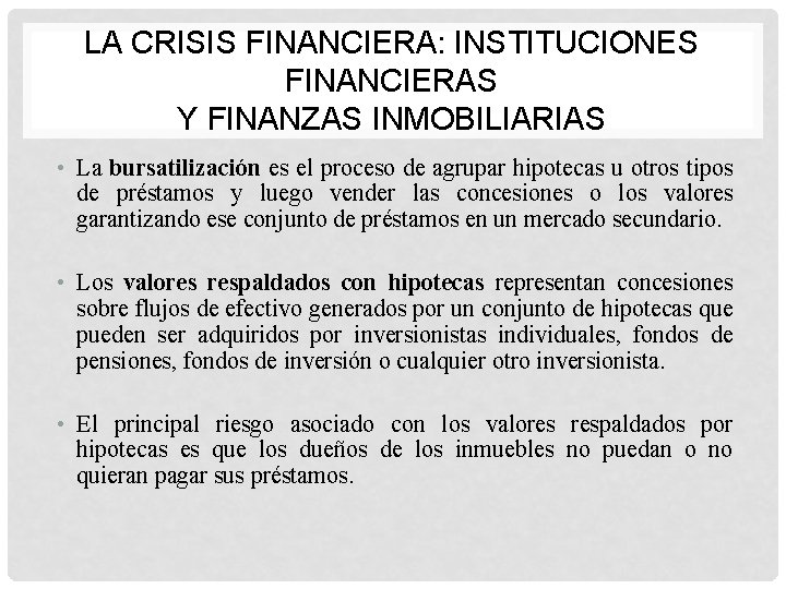 LA CRISIS FINANCIERA: INSTITUCIONES FINANCIERAS Y FINANZAS INMOBILIARIAS • La bursatilización es el proceso