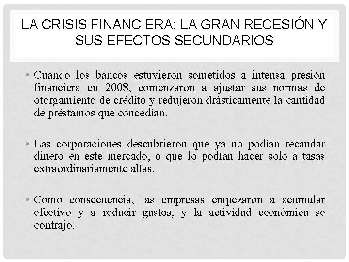 LA CRISIS FINANCIERA: LA GRAN RECESIÓN Y SUS EFECTOS SECUNDARIOS • Cuando los bancos