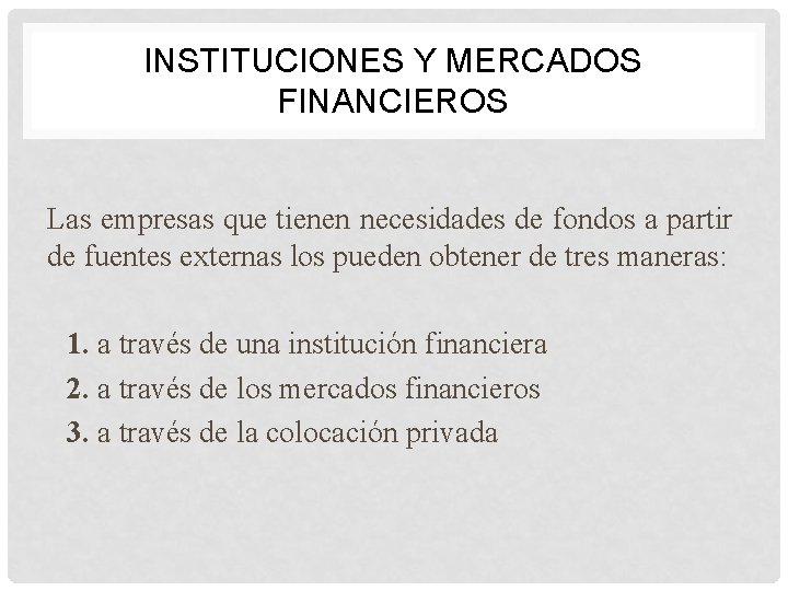 INSTITUCIONES Y MERCADOS FINANCIEROS Las empresas que tienen necesidades de fondos a partir de