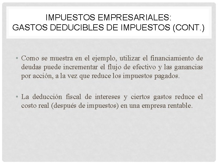 IMPUESTOS EMPRESARIALES: GASTOS DEDUCIBLES DE IMPUESTOS (CONT. ) • Como se muestra en el