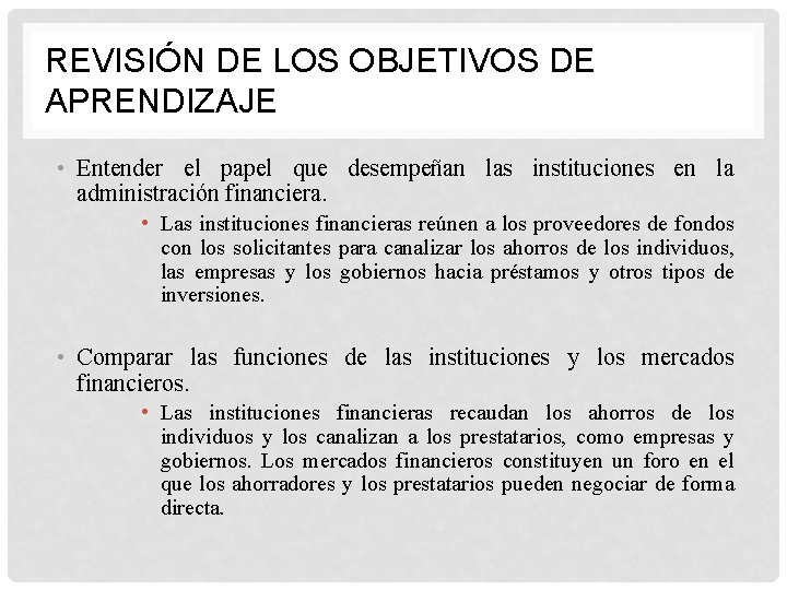 REVISIÓN DE LOS OBJETIVOS DE APRENDIZAJE • Entender el papel que desempeñan las instituciones