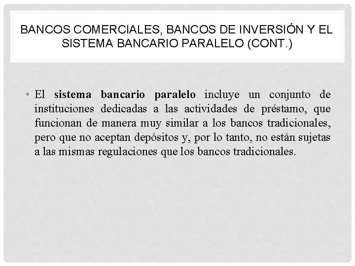 BANCOS COMERCIALES, BANCOS DE INVERSIÓN Y EL SISTEMA BANCARIO PARALELO (CONT. ) • El