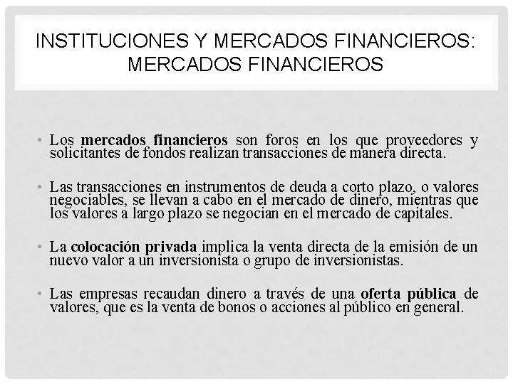 INSTITUCIONES Y MERCADOS FINANCIEROS: MERCADOS FINANCIEROS • Los mercados financieros son foros en los