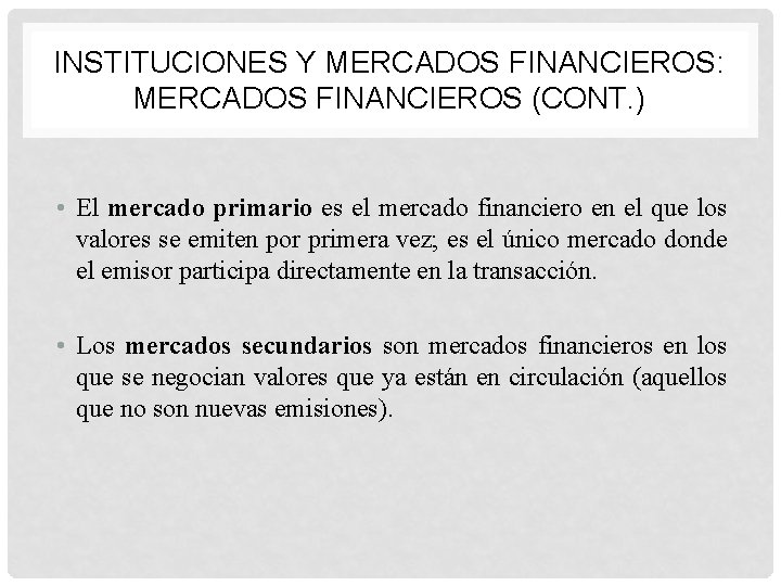 INSTITUCIONES Y MERCADOS FINANCIEROS: MERCADOS FINANCIEROS (CONT. ) • El mercado primario es el