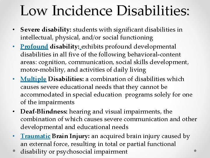 Low Incidence Disabilities: • Severe disability: students with significant disabilities in intellectual, physical, and/or