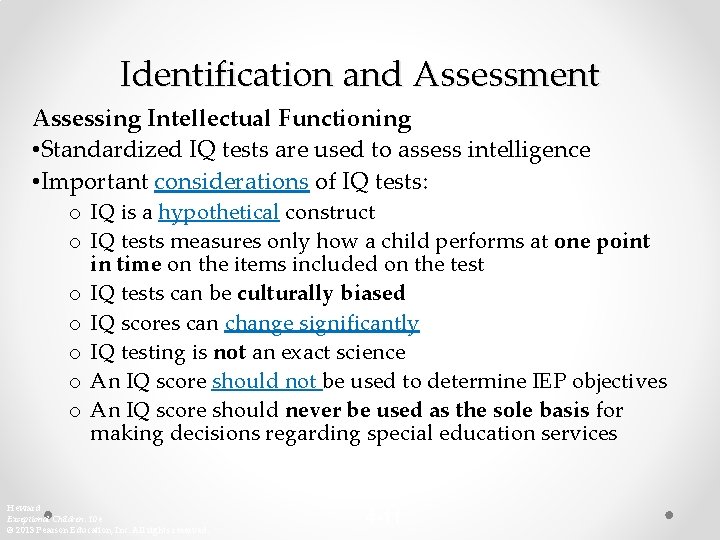 Identification and Assessment Assessing Intellectual Functioning • Standardized IQ tests are used to assess