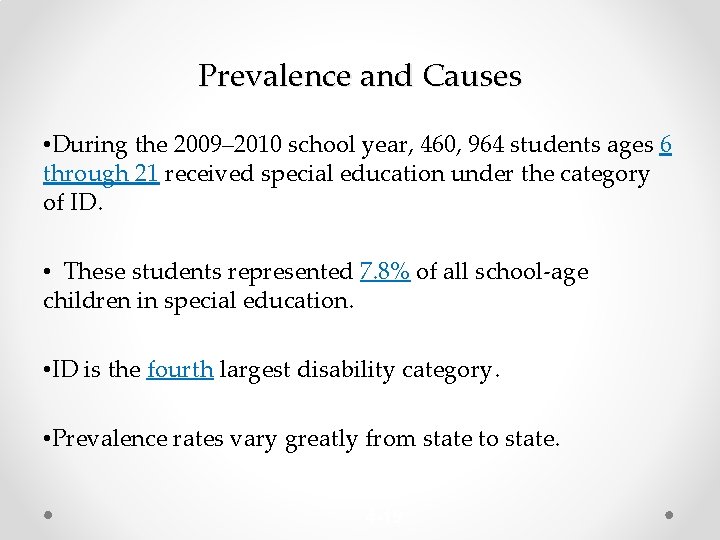 Prevalence and Causes • During the 2009– 2010 school year, 460, 964 students ages