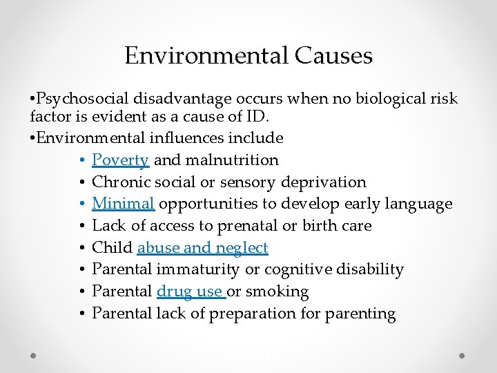 Environmental Causes • Psychosocial disadvantage occurs when no biological risk factor is evident as