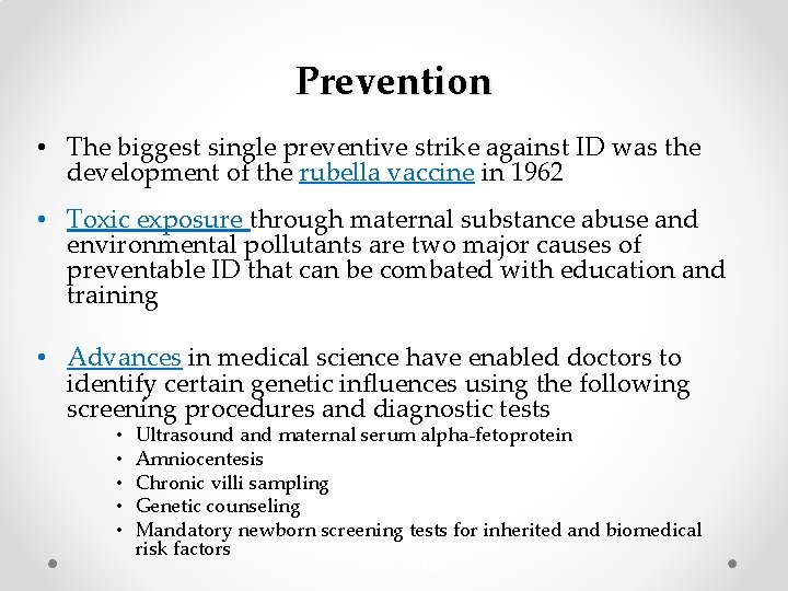 Prevention • The biggest single preventive strike against ID was the development of the