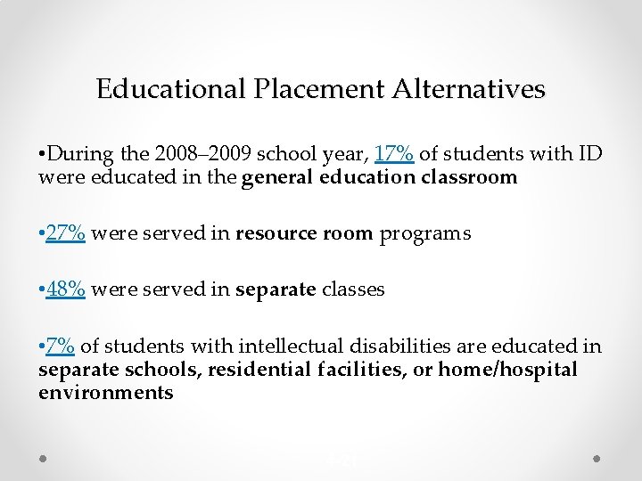 Educational Placement Alternatives • During the 2008– 2009 school year, 17% of students with