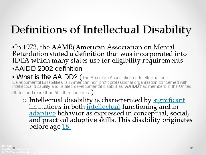 Definitions of Intellectual Disability • In 1973, the AAMR(American Association on Mental Retardation stated