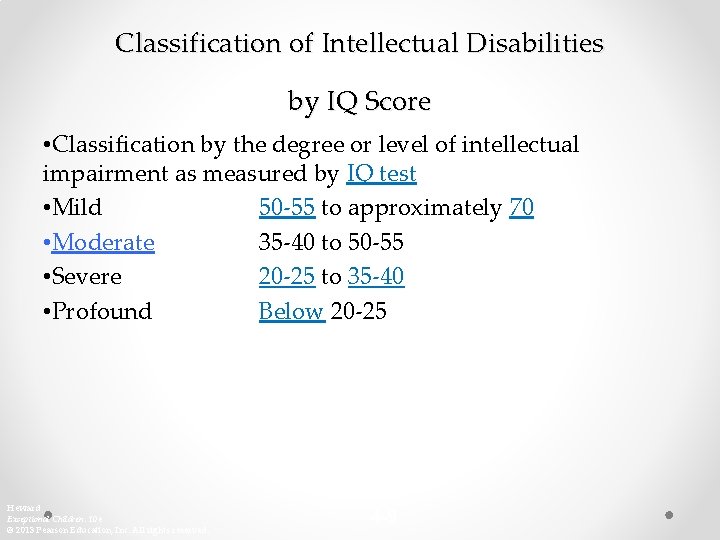 Classification of Intellectual Disabilities by IQ Score • Classification by the degree or level