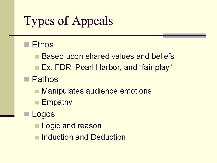 Types of Appeals n Ethos n Based upon shared values and beliefs n Ex.