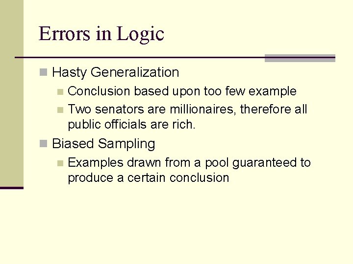Errors in Logic n Hasty Generalization n Conclusion based upon too few example n