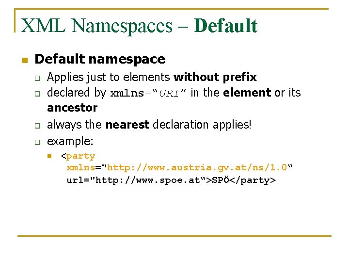 XML Namespaces – Default namespace q q Applies just to elements without prefix declared