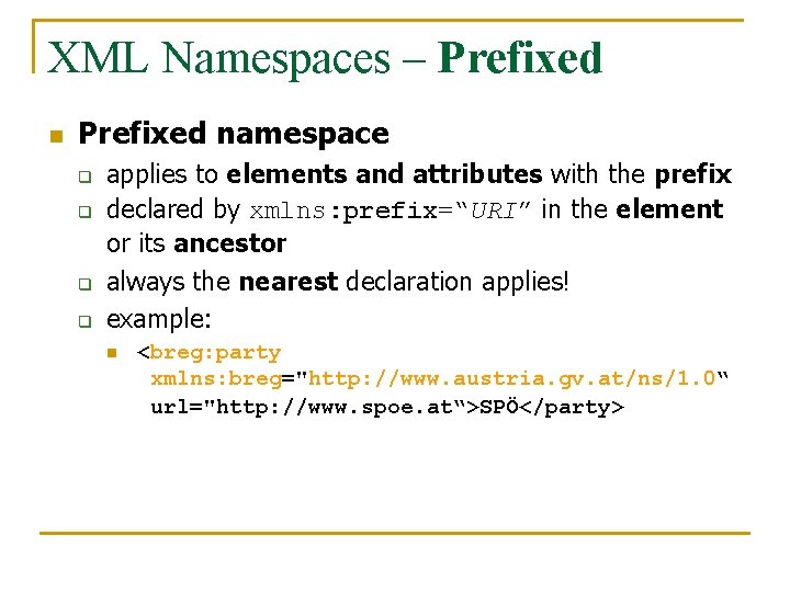 XML Namespaces – Prefixed namespace q q applies to elements and attributes with the