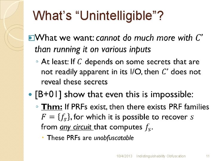 What’s “Unintelligible”? � 10/4/2013 Indistinguishability Obfuscation 11 