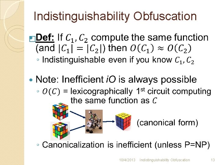 Indistinguishability Obfuscation � 10/4/2013 Indistinguishability Obfuscation 13 