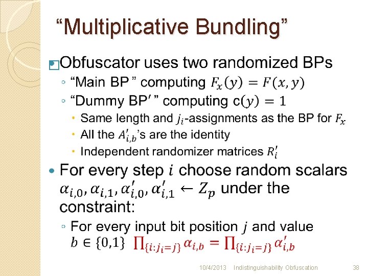 “Multiplicative Bundling” � 10/4/2013 Indistinguishability Obfuscation 38 