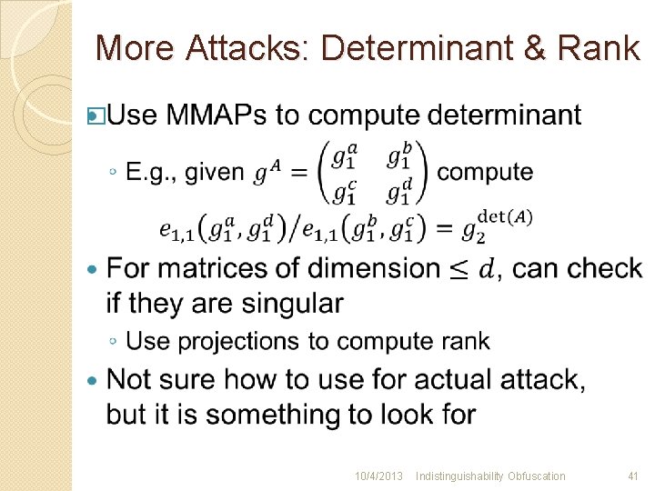 More Attacks: Determinant & Rank � 10/4/2013 Indistinguishability Obfuscation 41 