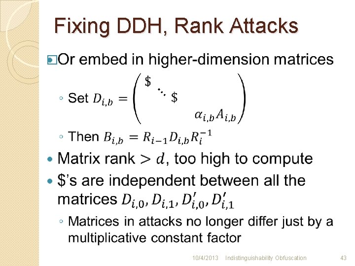 Fixing DDH, Rank Attacks � … 10/4/2013 Indistinguishability Obfuscation 43 