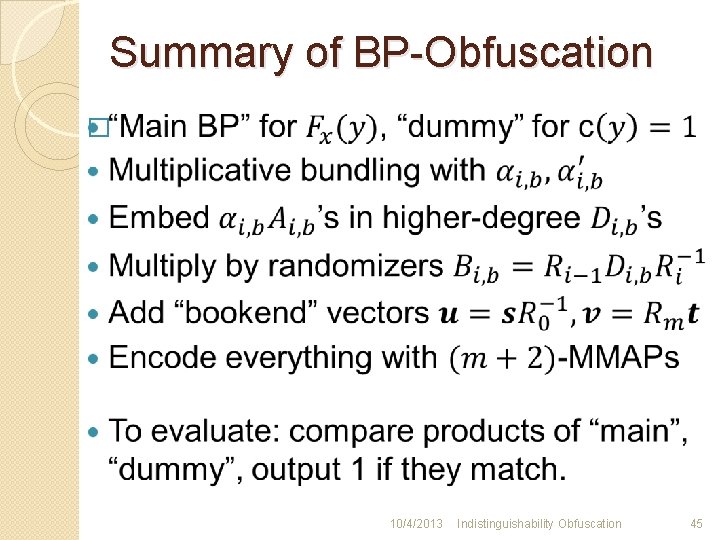 Summary of BP-Obfuscation � 10/4/2013 Indistinguishability Obfuscation 45 