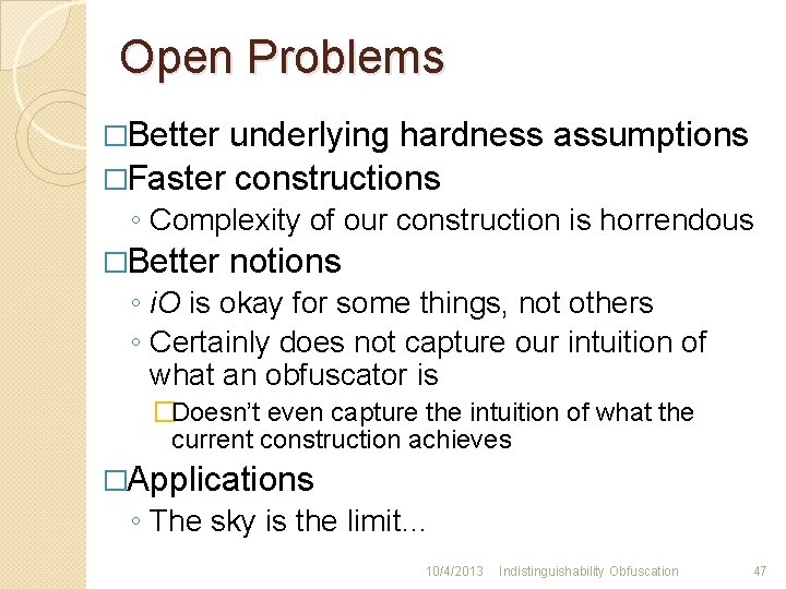 Open Problems �Better underlying hardness assumptions �Faster constructions ◦ Complexity of our construction is