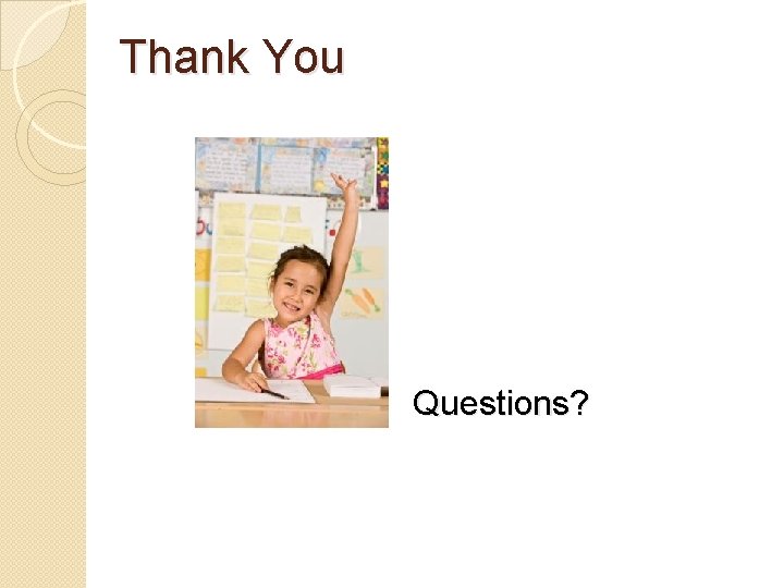 Thank You Questions? 