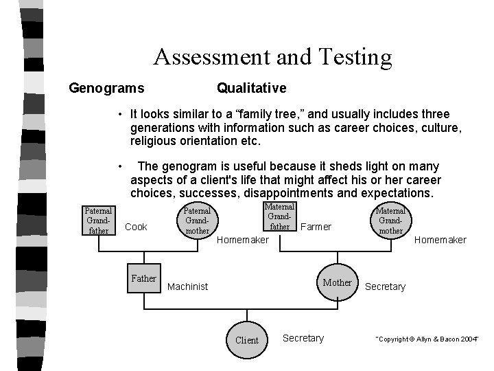 Assessment and Testing Genograms Qualitative • It looks similar to a “family tree, ”