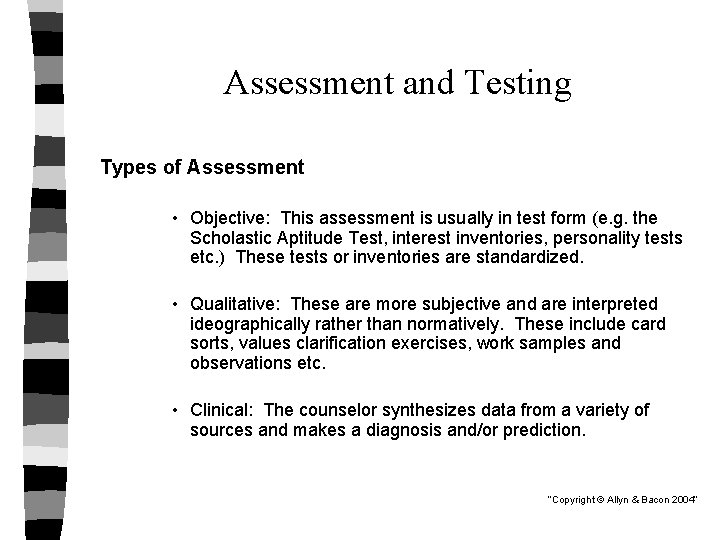 Assessment and Testing Types of Assessment • Objective: This assessment is usually in test