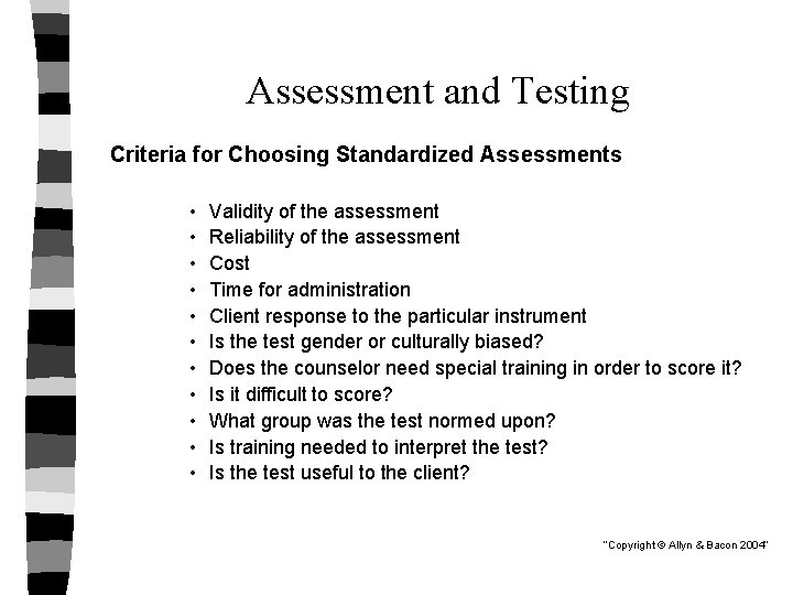 Assessment and Testing Criteria for Choosing Standardized Assessments • • • Validity of the