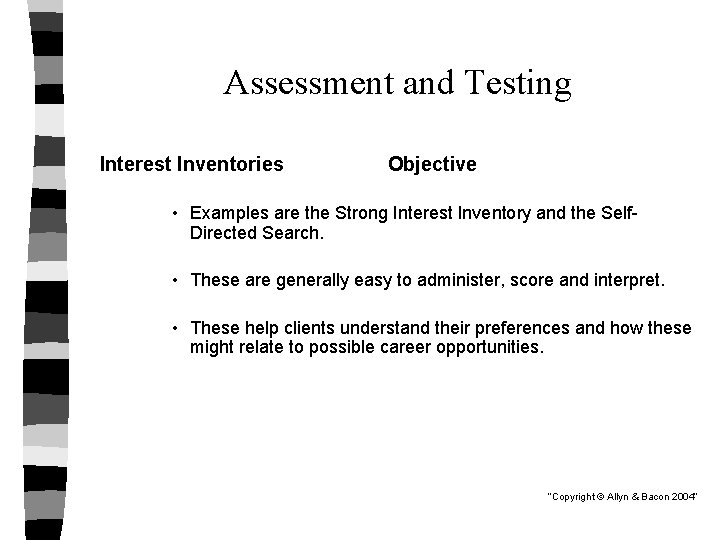 Assessment and Testing Interest Inventories Objective • Examples are the Strong Interest Inventory and