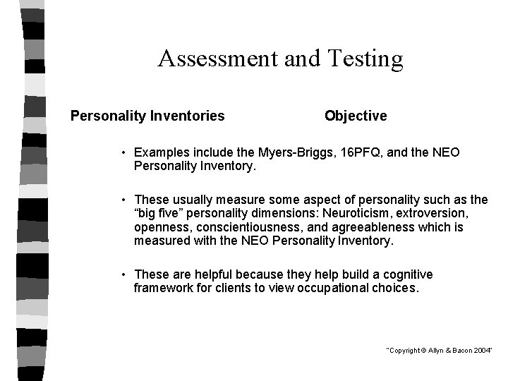 Assessment and Testing Personality Inventories Objective • Examples include the Myers-Briggs, 16 PFQ, and