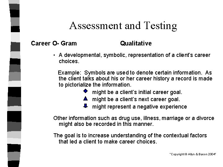 Assessment and Testing Career O- Gram Qualitative • A developmental, symbolic, representation of a