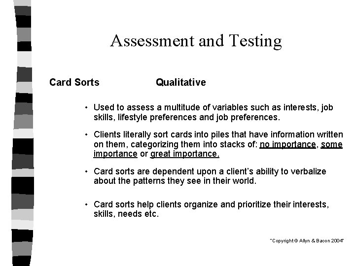 Assessment and Testing Card Sorts Qualitative • Used to assess a multitude of variables