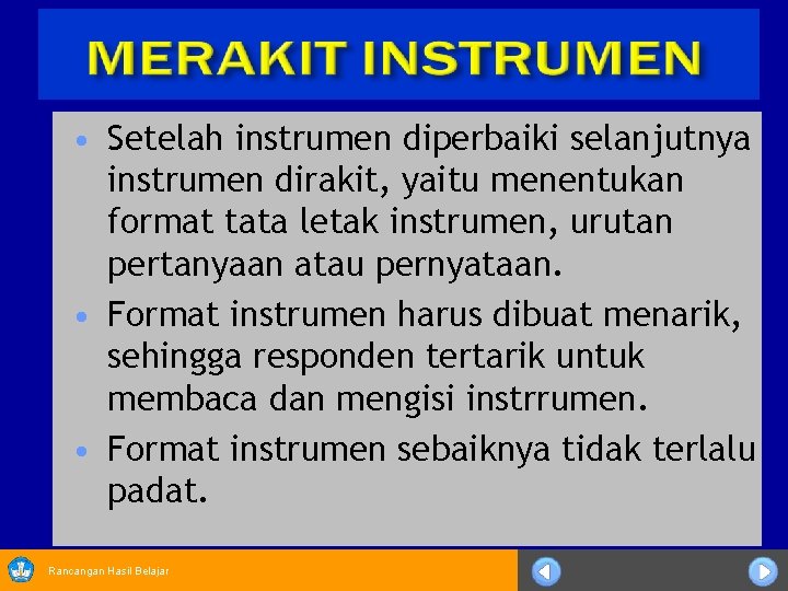  • Setelah instrumen diperbaiki selanjutnya instrumen dirakit, yaitu menentukan format tata letak instrumen,