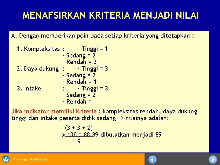 MENAFSIRKAN KRITERIA MENJADI NILAI A. Dengan memberikan poin pada setiap kriteria yang ditetapkan :