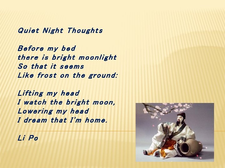 Quiet Night Thoughts Before my bed there is bright moonlight So that it seems