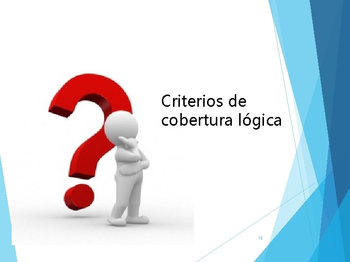 Criterios de cobertura lógica 12 