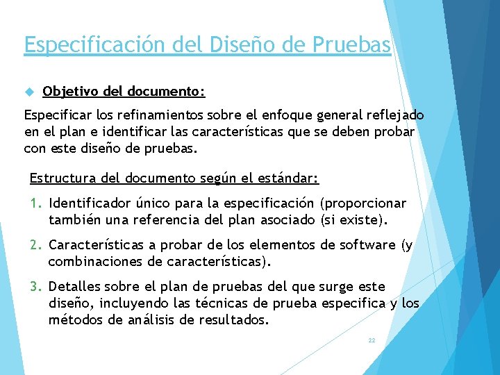 Especificación del Diseño de Pruebas Objetivo del documento: Especificar los refinamientos sobre el enfoque