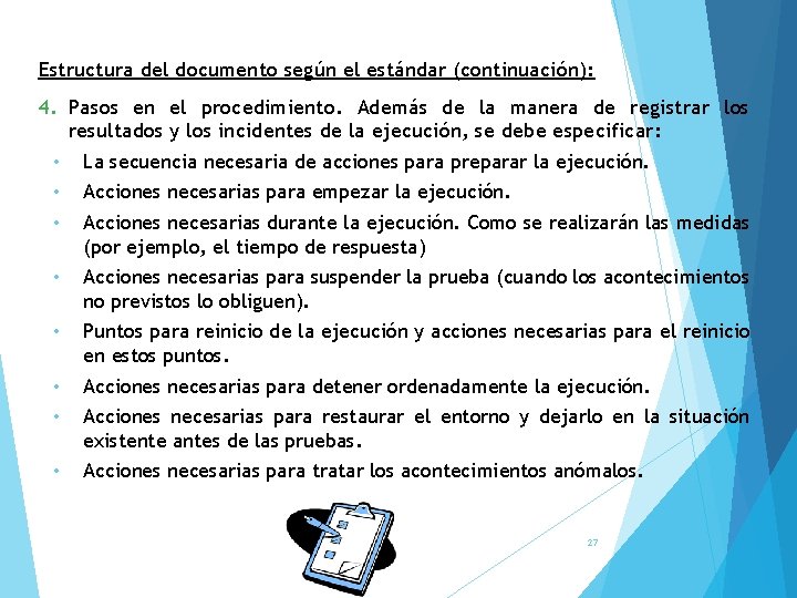 Estructura del documento según el estándar (continuación): 4. Pasos en el procedimiento. Además de