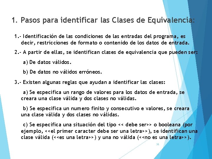 1. Pasos para identificar las Clases de Equivalencia: 1. - Identificación de las condiciones