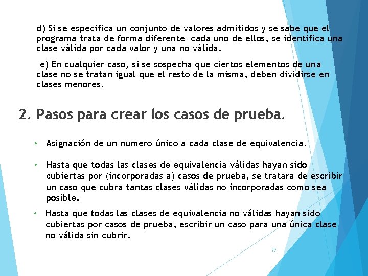 d) Si se especifica un conjunto de valores admitidos y se sabe que el