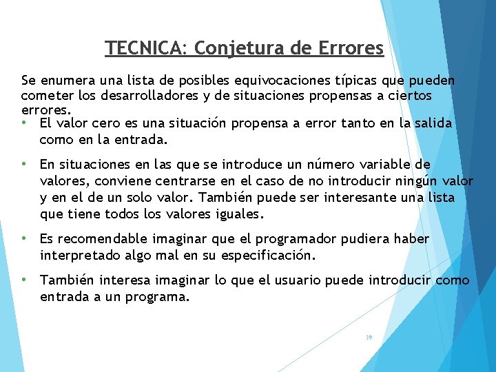 TECNICA: Conjetura de Errores Se enumera una lista de posibles equivocaciones típicas que pueden