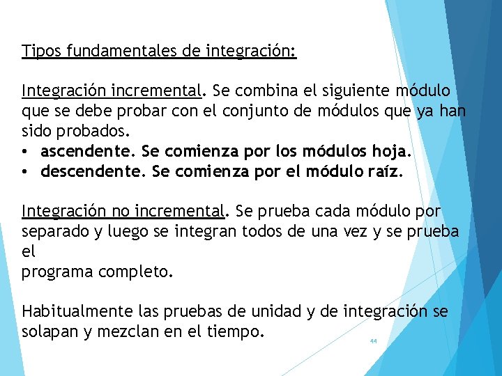 Tipos fundamentales de integración: Integración incremental. Se combina el siguiente módulo que se debe