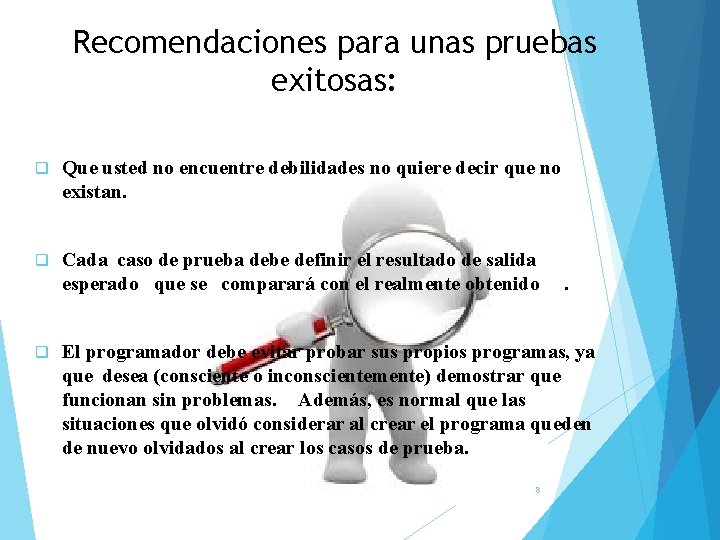 Recomendaciones para unas pruebas exitosas: q Que usted no encuentre debilidades no quiere decir